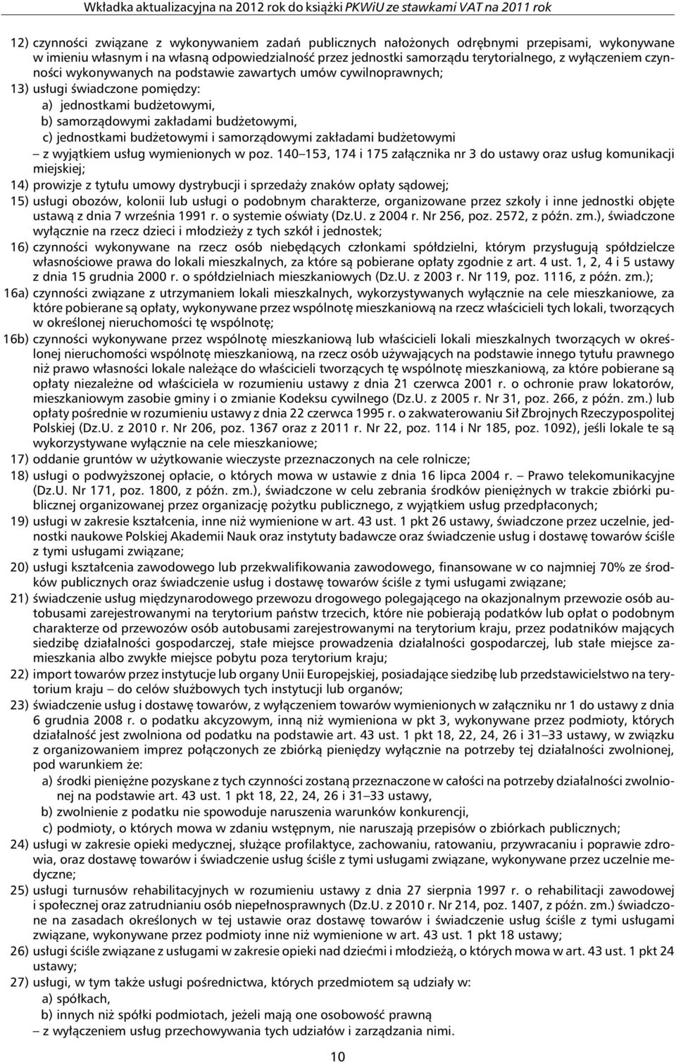 budżetowymi i samorządowymi zakładami budżetowymi z wyjątkiem usług wymienionych w poz.