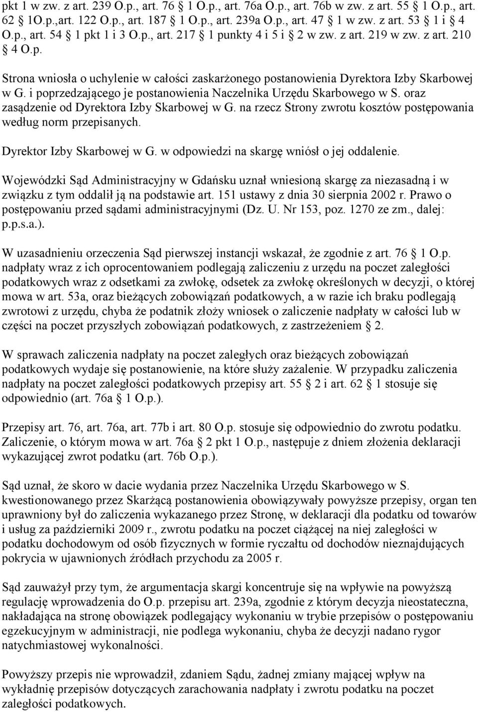 i poprzedzającego je postanowienia Naczelnika Urzędu Skarbowego w S. oraz zasądzenie od Dyrektora Izby Skarbowej w G. na rzecz Strony zwrotu kosztów postępowania według norm przepisanych.