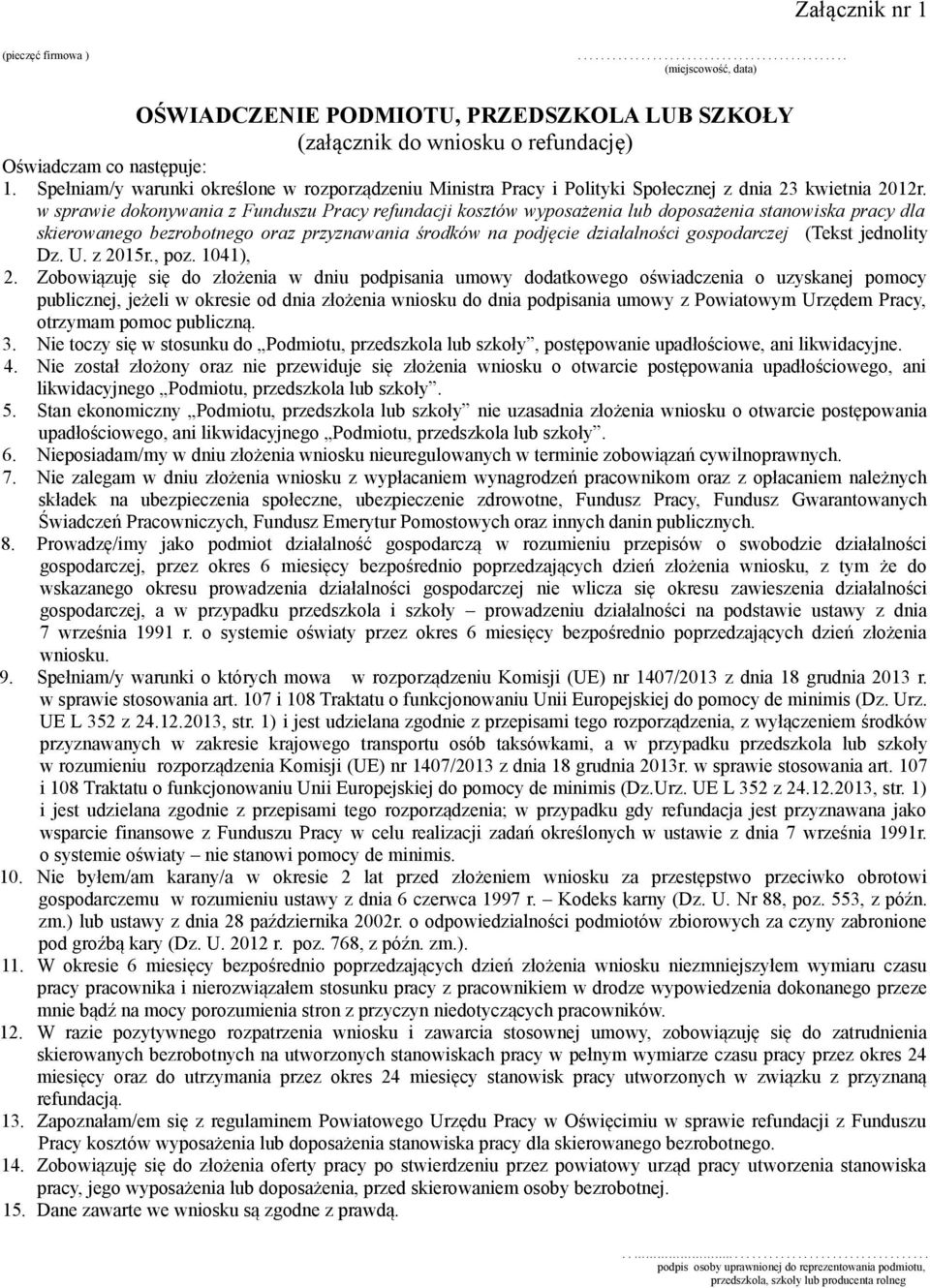 w sprawie dokonywania z Funduszu Pracy refundacji kosztów wyposażenia lub doposażenia stanowiska pracy dla skierowanego bezrobotnego oraz przyznawania środków na podjęcie działalności gospodarczej