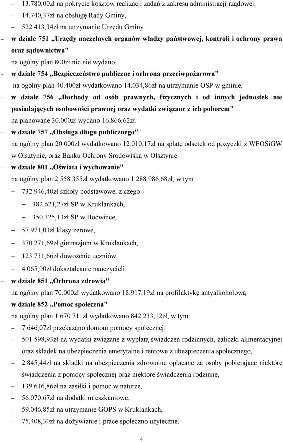 w dziale 754 Bezpieczeństwo publiczne i ochrona przeciwpożarowa" na ogólny plan 40.400zł wydatkowano 14.