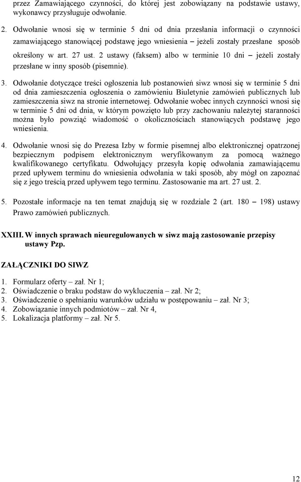 2 ustawy (faksem) albo w terminie 10 dni jeżeli zostały przesłane w inny sposób (pisemnie). 3.