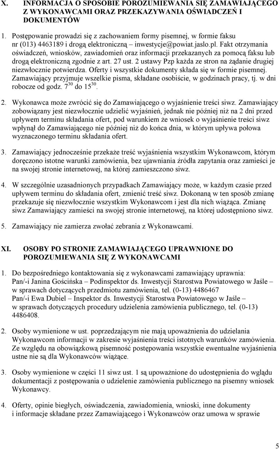 Fakt otrzymania oświadczeń, wniosków, zawiadomień oraz informacji przekazanych za pomocą faksu lub drogą elektroniczną zgodnie z art. 27 ust.