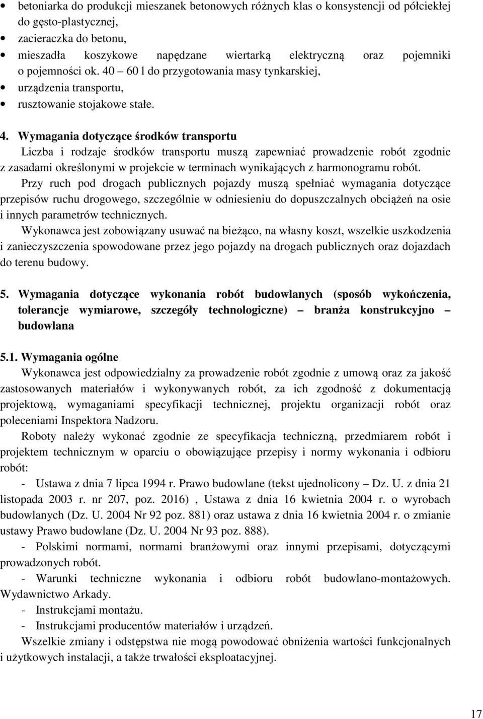 60 l do przygotowania masy tynkarskiej, urządzenia transportu, rusztowanie stojakowe stałe. 4.