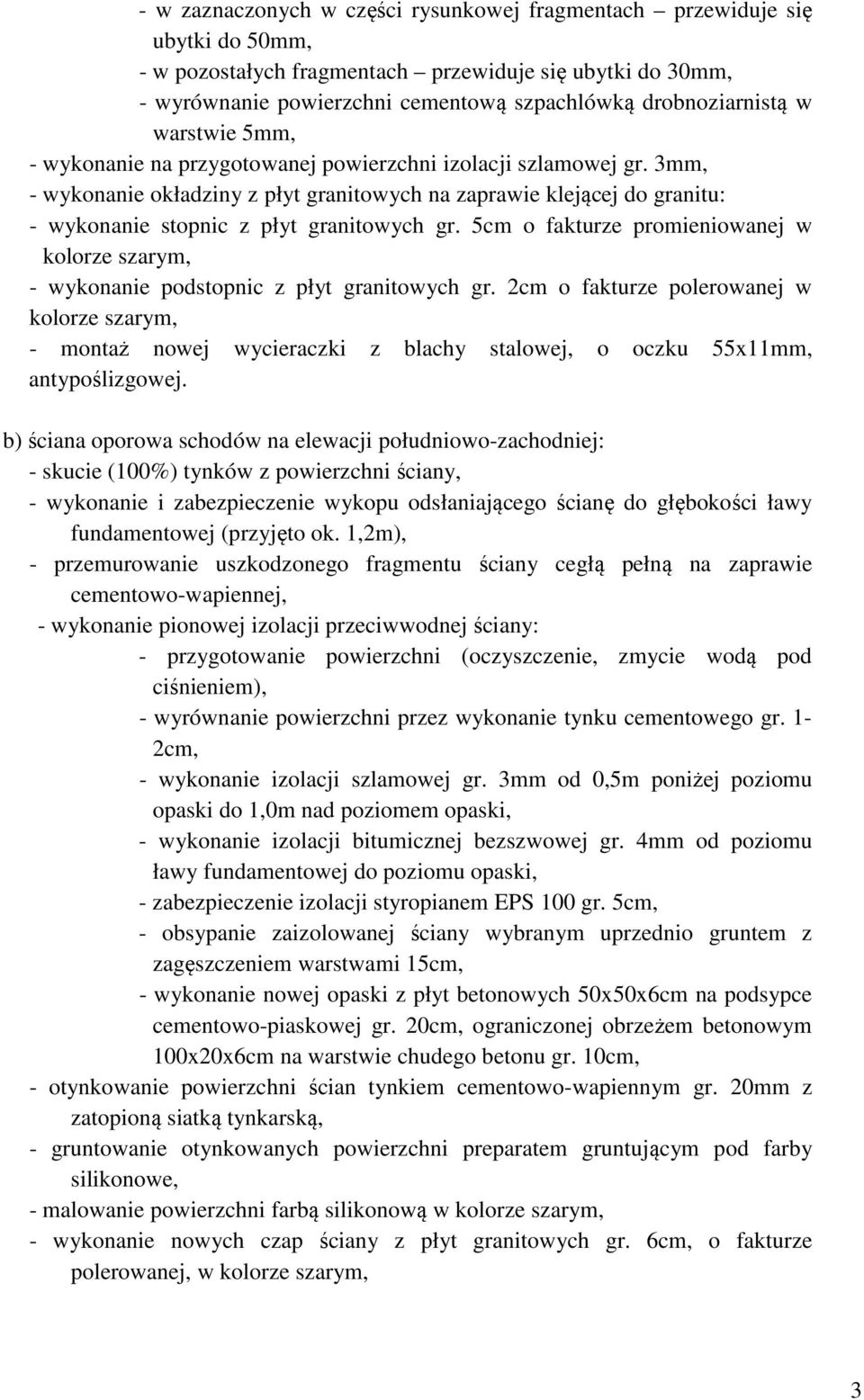 3mm, - wykonanie okładziny z płyt granitowych na zaprawie klejącej do granitu: - wykonanie stopnic z płyt granitowych gr.