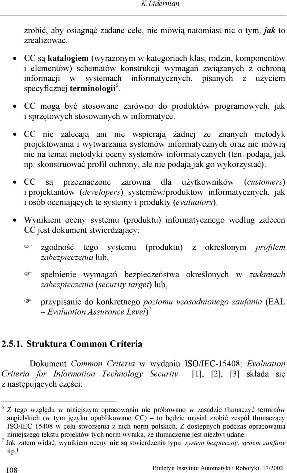 specyficznej terminologii 6. CC mogą być stosowane zarówno do produktów programowych, jak i sprzętowych stosowanych w informatyce.