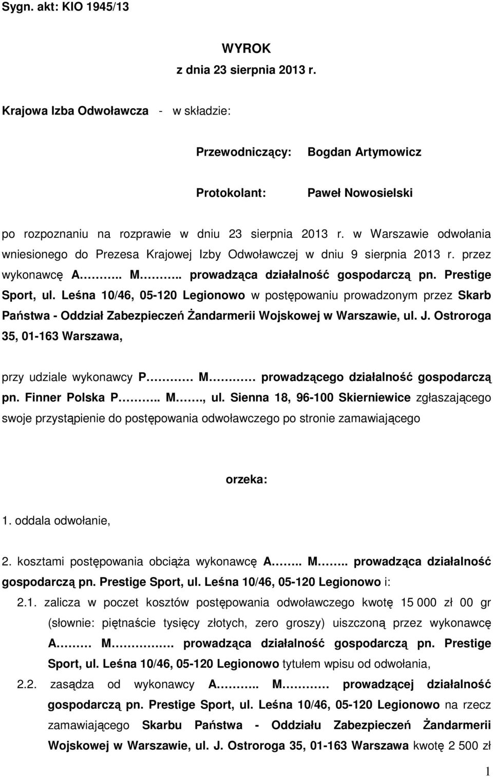 w Warszawie odwołania wniesionego do Prezesa Krajowej Izby Odwoławczej w dniu 9 sierpnia 2013 r. przez wykonawcę A.. M.. prowadząca działalność gospodarczą pn. Prestige Sport, ul.