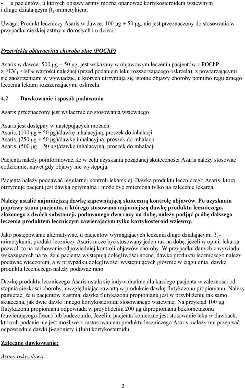Przewlek a obturacyjna choroba p uc (POChP) Asaris w dawce: 500 g + 50 g, jest wskazany w objawowym leczeniu pacjentów z POChP z FEV 1 <60% warto ci nale nej (przed podaniem leku rozszerzaj cego
