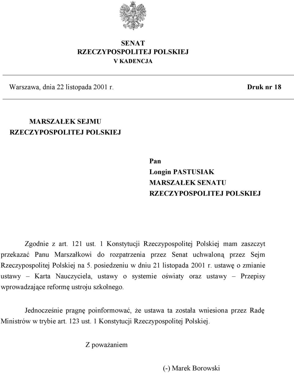 1 Konstytucji Rzeczypospolitej Polskiej mam zaszczyt przekazać Panu Marszałkowi do rozpatrzenia przez Senat uchwaloną przez Sejm Rzeczypospolitej Polskiej na 5.