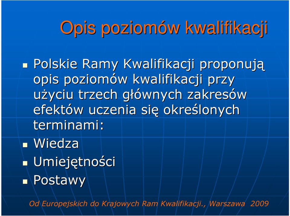 efektów w uczenia się określonych terminami: Wiedza Umiejętno