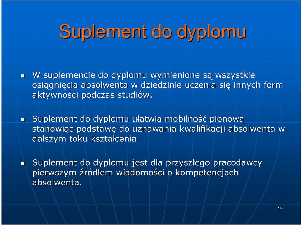 Suplement do dyplomu ułatwia u mobilność pionową stanowiąc c podstawę do uznawania kwalifikacji