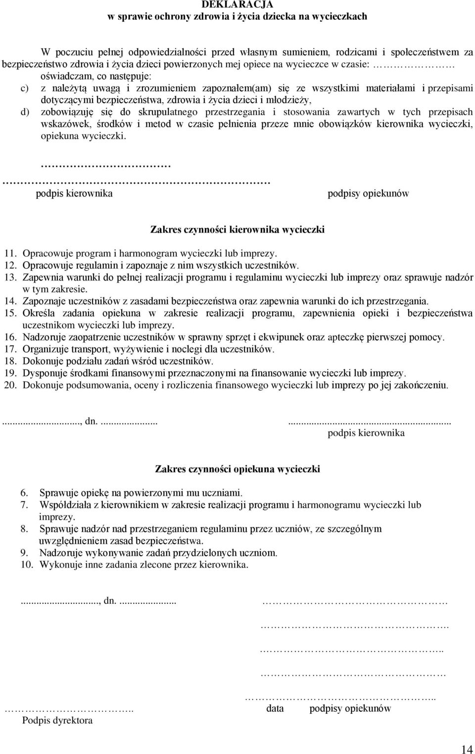 zdrowia i życia dzieci i młodzieży, d) zobowiązuję się do skrupulatnego przestrzegania i stosowania zawartych w tych przepisach wskazówek, środków i metod w czasie pełnienia przeze mnie obowiązków