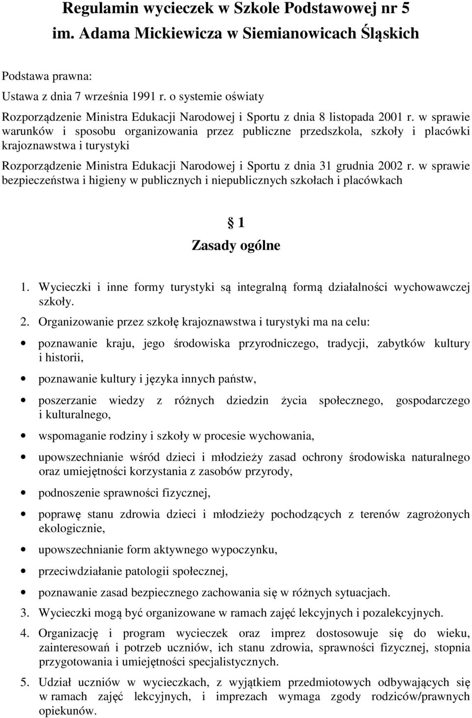 w sprawie warunków i sposobu organizowania przez publiczne przedszkola, szkoły i placówki krajoznawstwa i turystyki Rozporządzenie Ministra Edukacji Narodowej i Sportu z dnia 31 grudnia 2002 r.