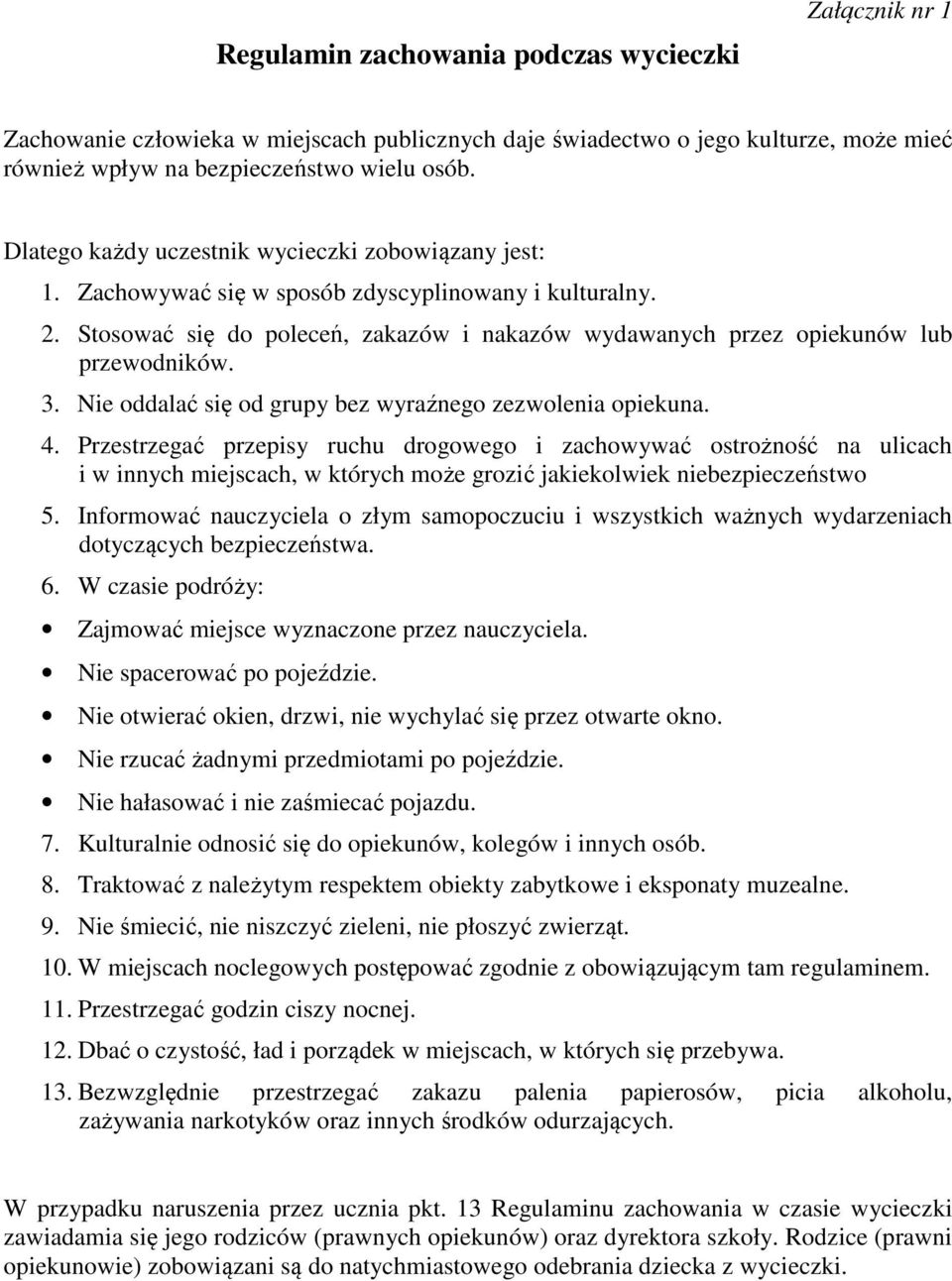 3. Nie oddalać się od grupy bez wyraźnego zezwolenia opiekuna. 4.