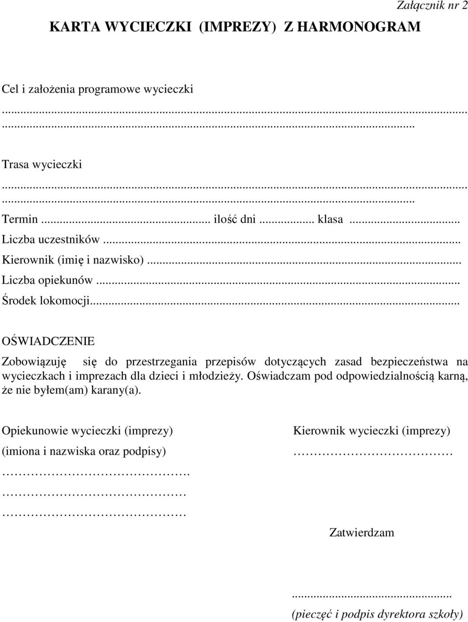 .. OŚWIADCZENIE Zobowiązuję się do przestrzegania przepisów dotyczących zasad bezpieczeństwa na wycieczkach i imprezach dla dzieci i młodzieży.