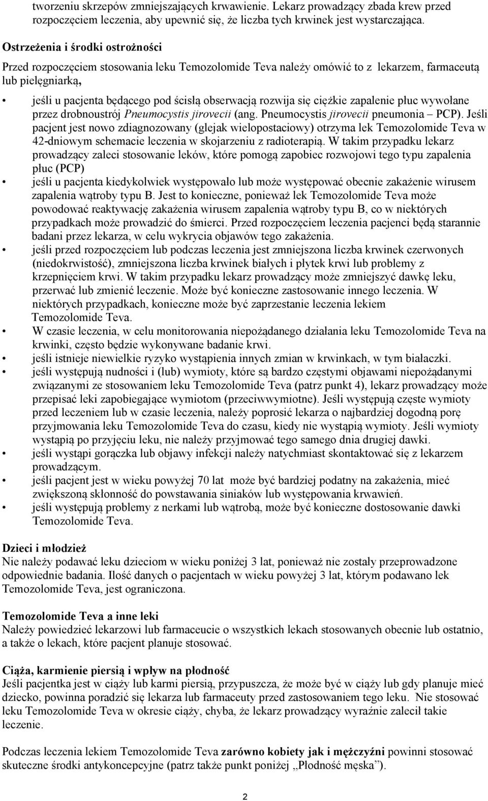 się ciężkie zapalenie płuc wywołane przez drobnoustrój Pneumocystis jirovecii (ang. Pneumocystis jirovecii pneumonia PCP).