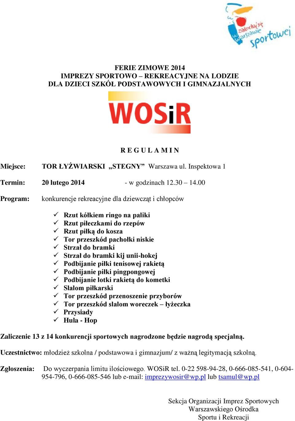 00 Tor przeszkód pachołki niskie kij unii-hokej Podbijanie piłki tenisowej rakietą Podbijanie piłki pingpongowej