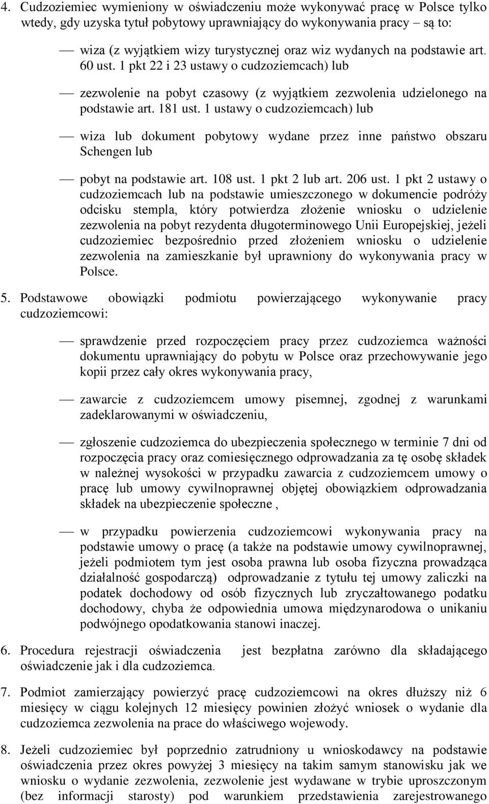 1 ustawy o cudzoziemcach) lub wiza lub dokument pobytowy wydane przez inne państwo obszaru Schengen lub pobyt na podstawie art. 108 ust. 1 pkt 2 lub art. 206 ust.