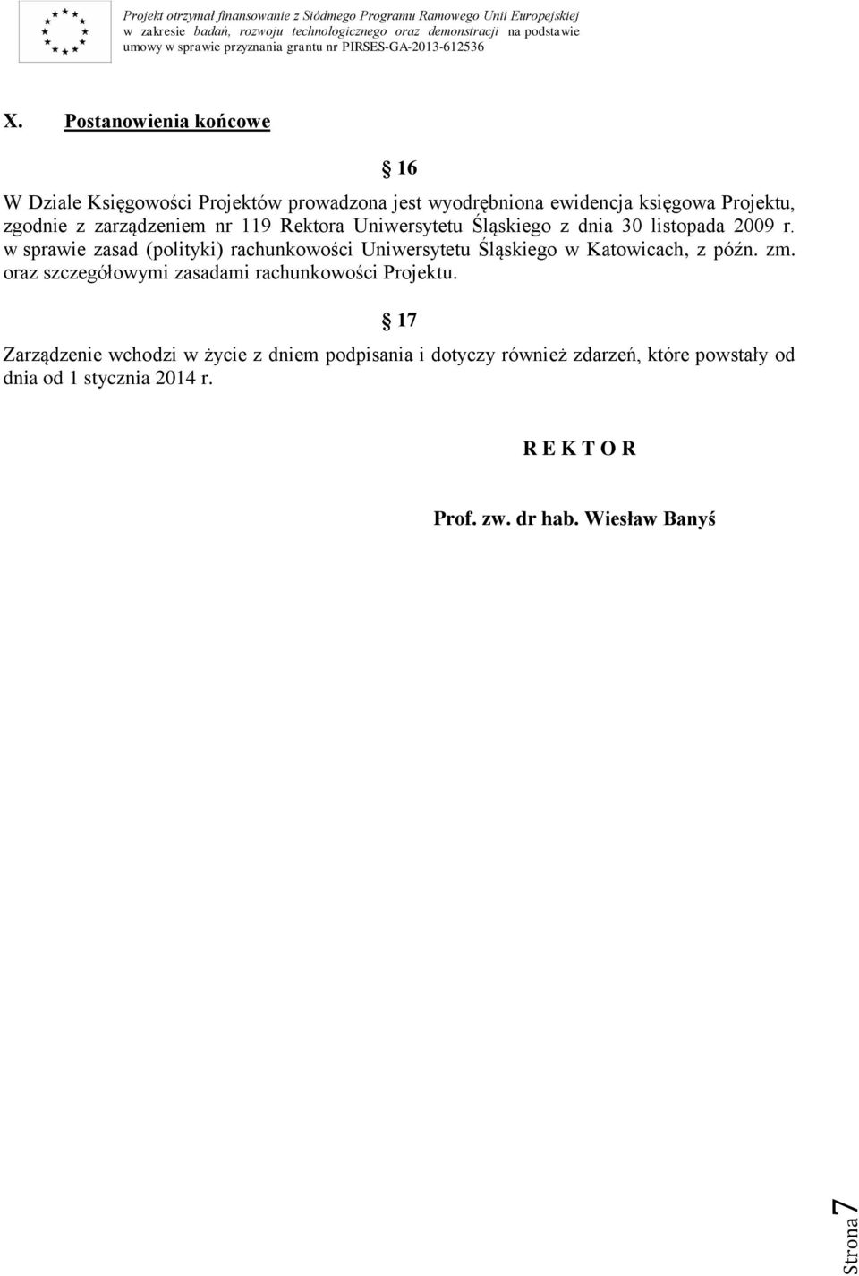 zarządzeniem nr 119 Rektora Uniwersytetu Śląskiego z dnia 30 listopada 2009 r.