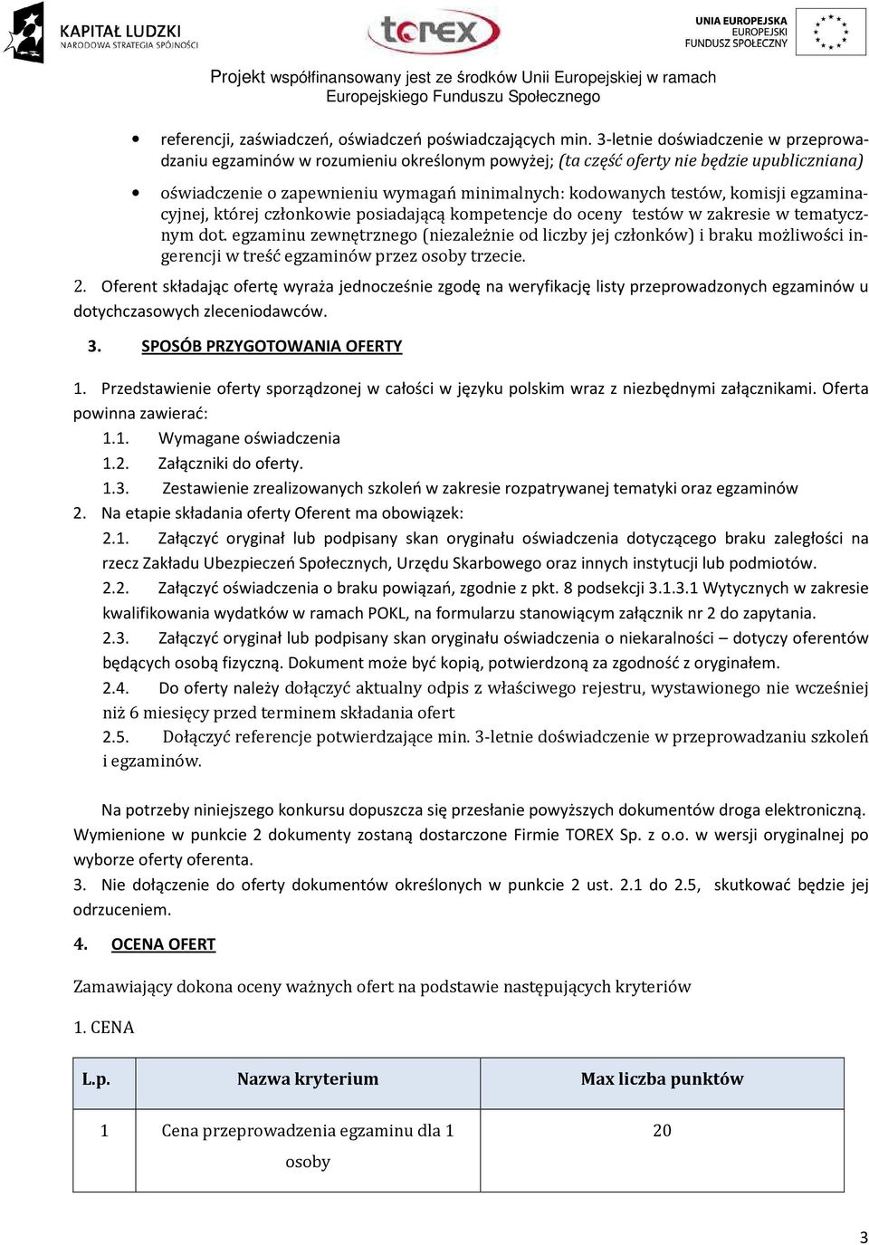 komisji egzaminacyjnej, której członkowie posiadającą kompetencje do oceny testów w zakresie w tematycznym dot.