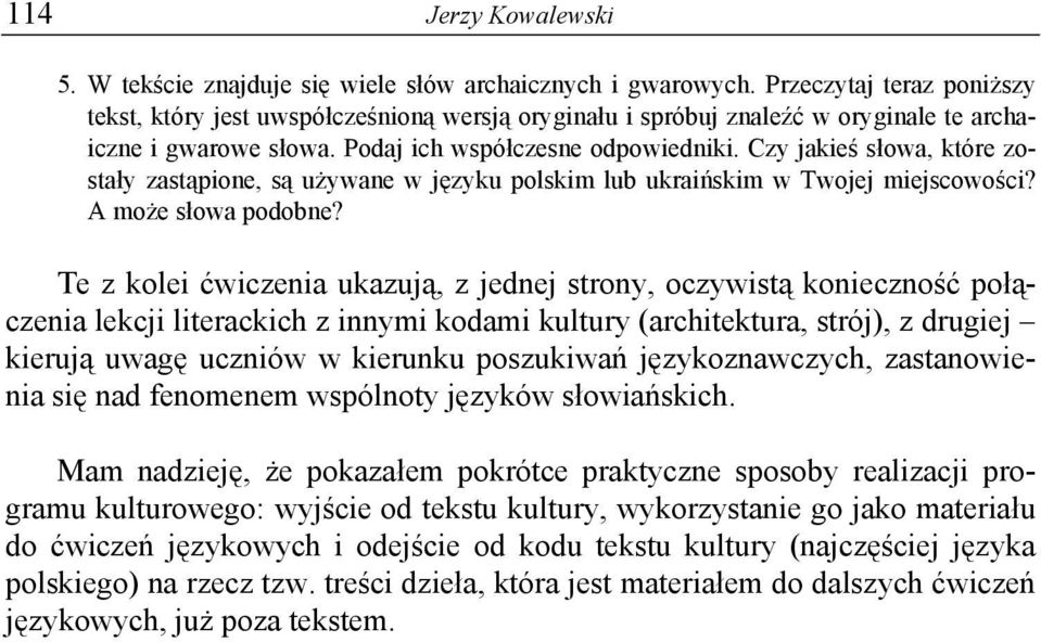 Czy jakieś słowa, które zostały zastąpione, są używane w języku polskim lub ukraińskim w Twojej miejscowości? A może słowa podobne?