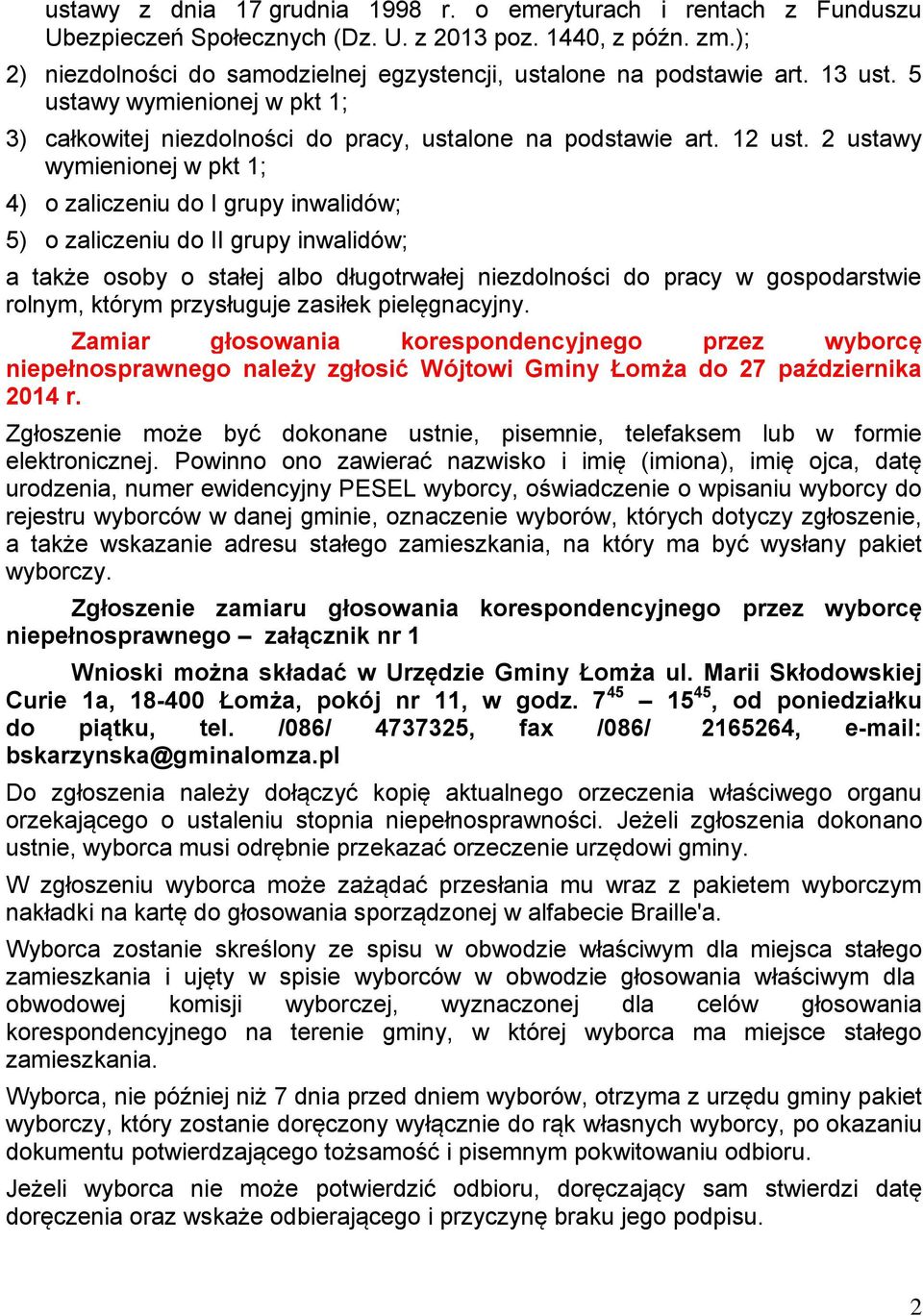 2 ustawy wymienionej w pkt 1; 4) o zaliczeniu do I gruру inwalidów; 5) o zaliczeniu do II grupy inwalidów; a także osoby о stałej albo długotrwałej niezdolności do pracy w gospodarstwie rolnym,