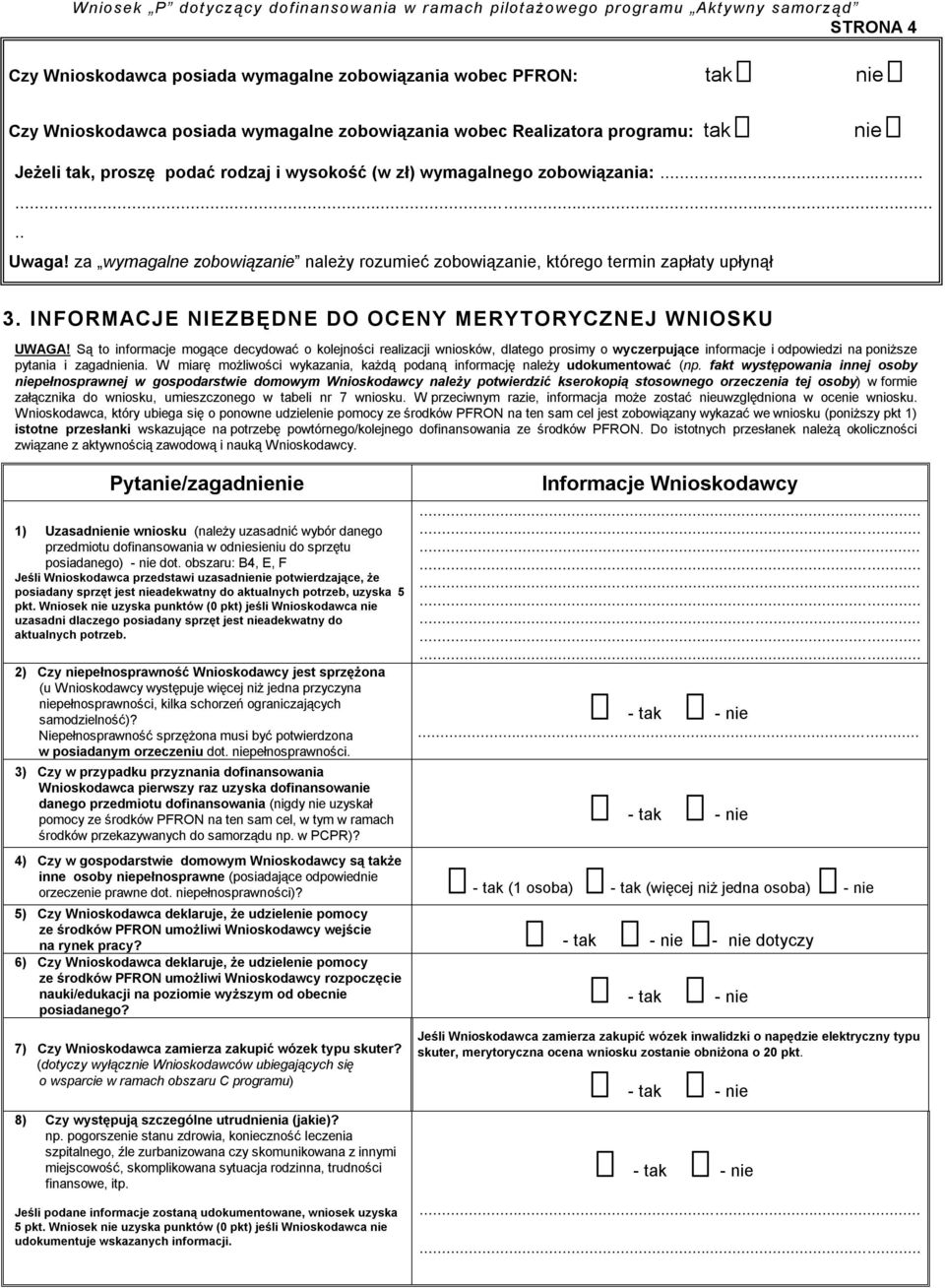 INFORMACJE NIEZBĘDNE DO OCENY MERYTORYCZNEJ WNIOSKU UWAGA!