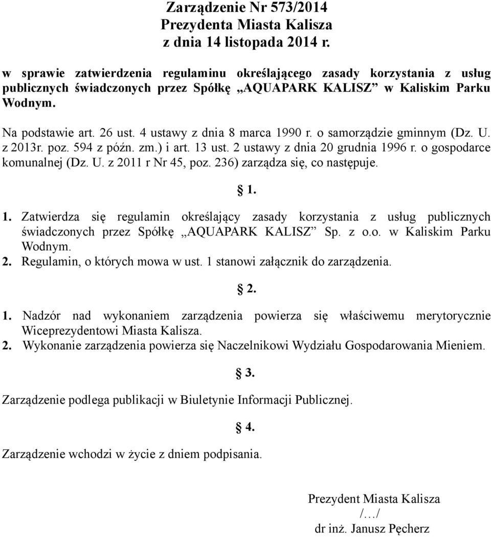 4 ustawy z dnia 8 marca 1990 r. o samorządzie gminnym (Dz. U. z 2013r. poz. 594 z późn. zm.) i art. 13 ust. 2 ustawy z dnia 20 grudnia 1996 r. o gospodarce komunalnej (Dz. U. z 2011 r Nr 45, poz.