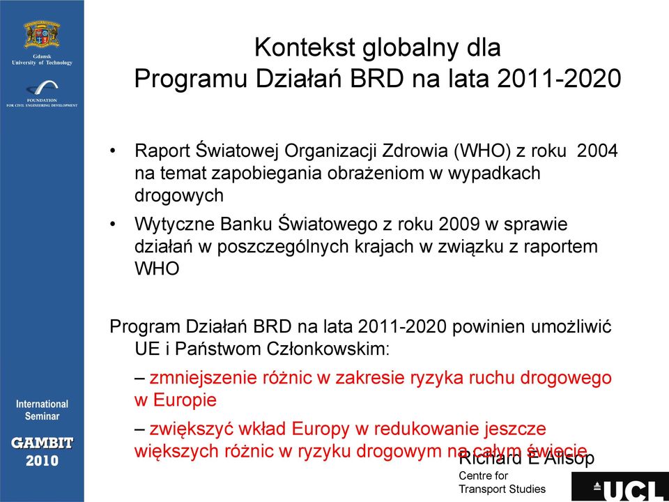 z raportem WHO Program Działań BRD na lata 2011-2020 powinien umożliwić UE i Państwom Członkowskim: zmniejszenie różnic w zakresie