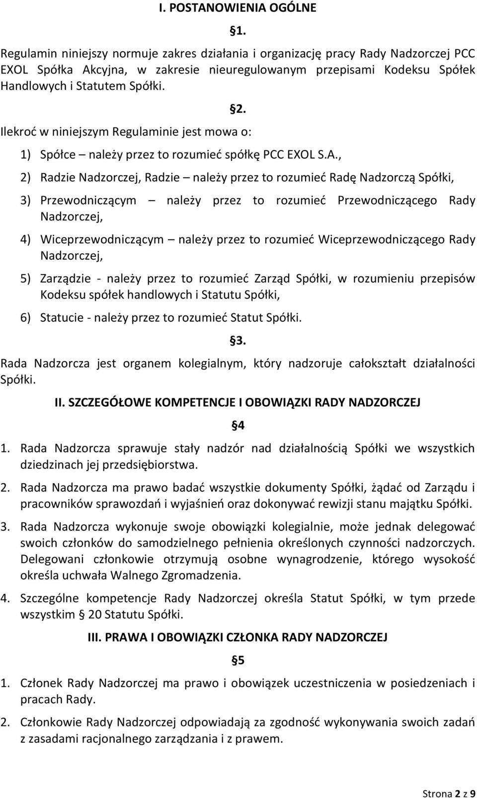 Ilekrod w niniejszym Regulaminie jest mowa o: 1) Spółce należy przez to rozumied spółkę PCC EXOL S.A.
