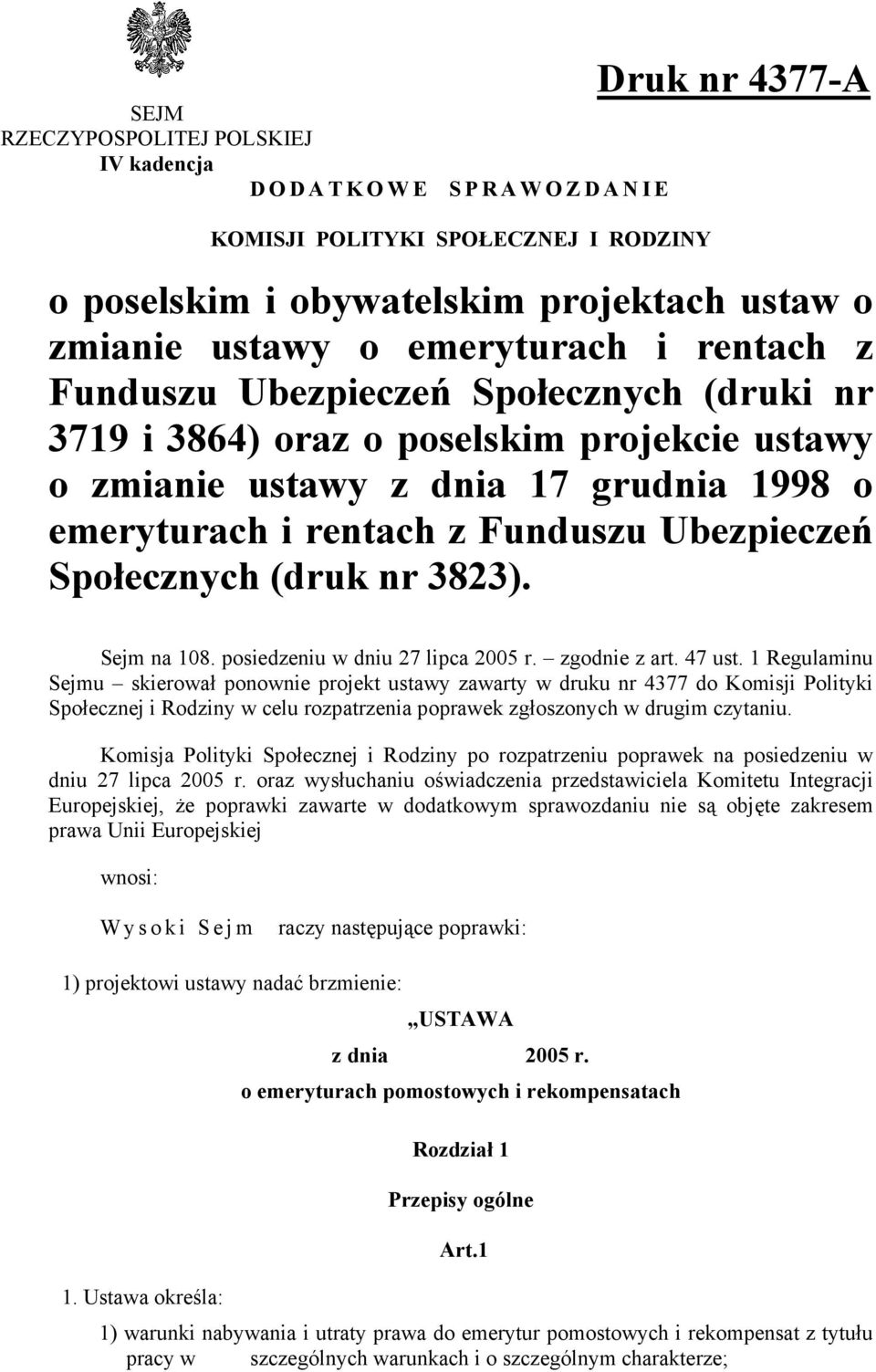 (druk nr 3823). Sejm na 108. posiedzeniu w dniu 27 lipca 2005 r. zgodnie z art. 47 ust.