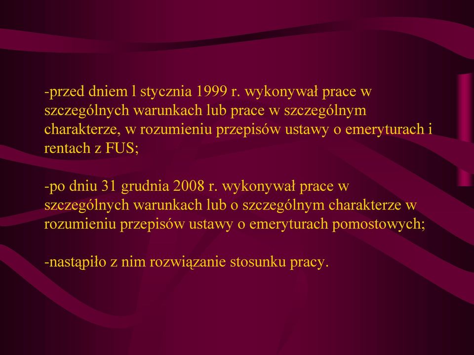 przepisów ustawy o emeryturach i rentach z FUS; -po dniu 31 grudnia 2008 r.