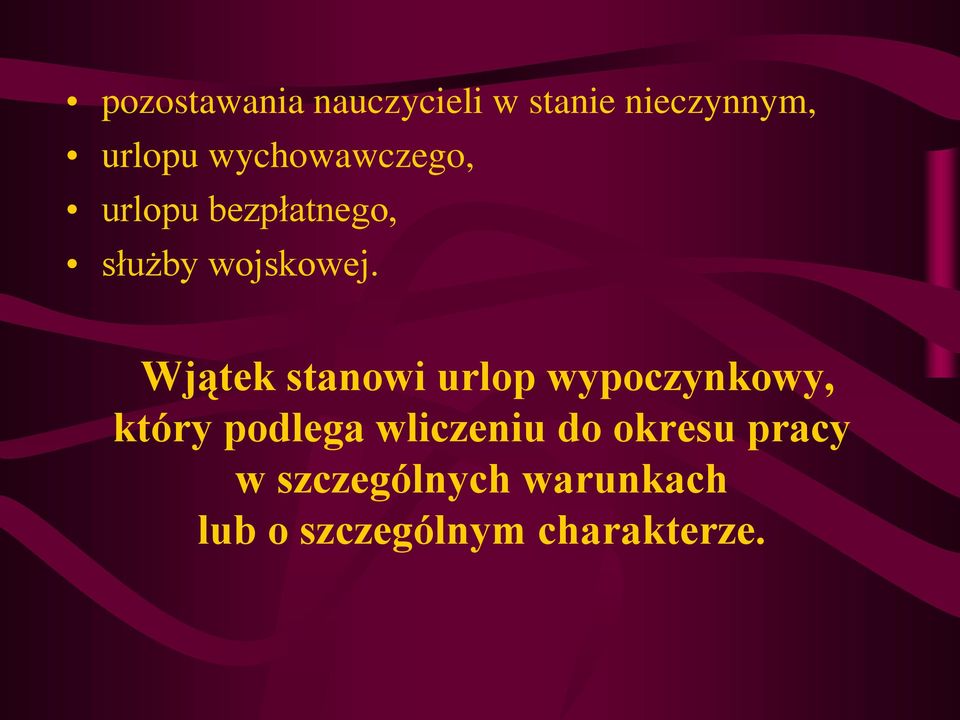 Wjątek stanowi urlop wypoczynkowy, który podlega wliczeniu