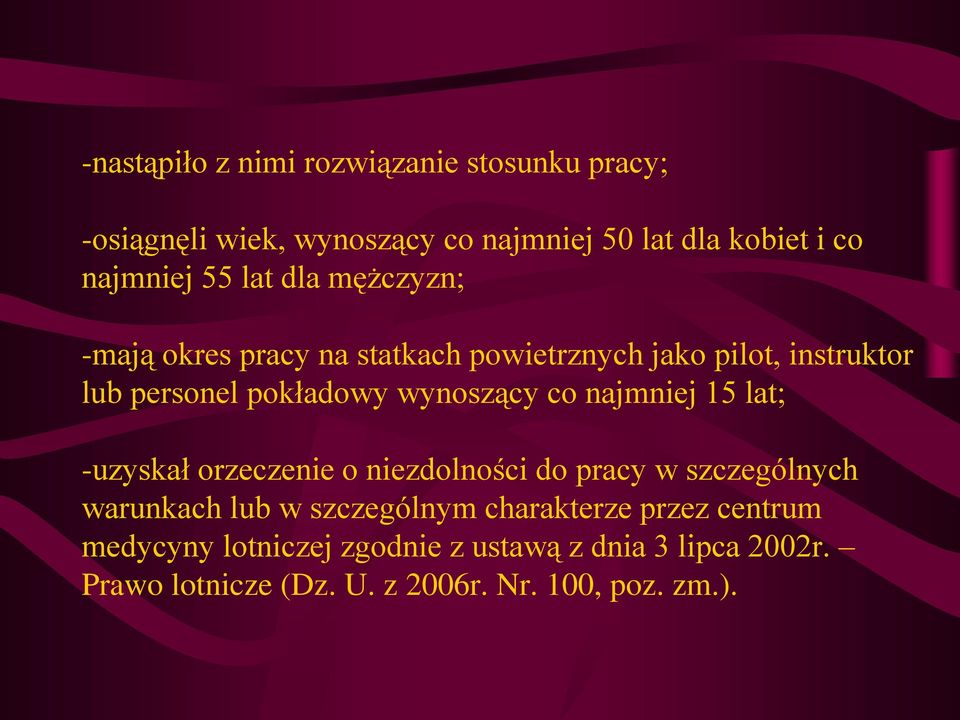 najmniej 15 lat; -uzyskał orzeczenie o niezdolności do pracy w szczególnych warunkach lub w szczególnym charakterze