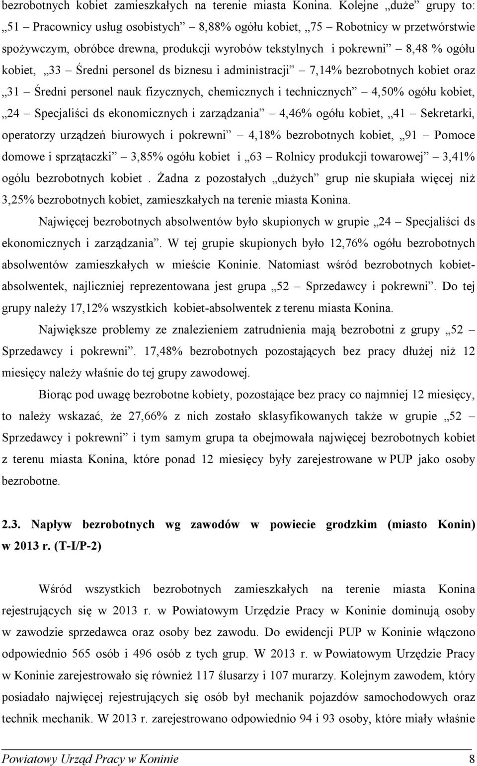 personel ds biznesu i administracji 7,14% bezrobotnych obiet oraz 31 Średni personel nau fizycznych, chemicznych i technicznych 4,50% ogółu obiet, 24 Specjaliści ds eonomicznych i zarządzania 4,46%