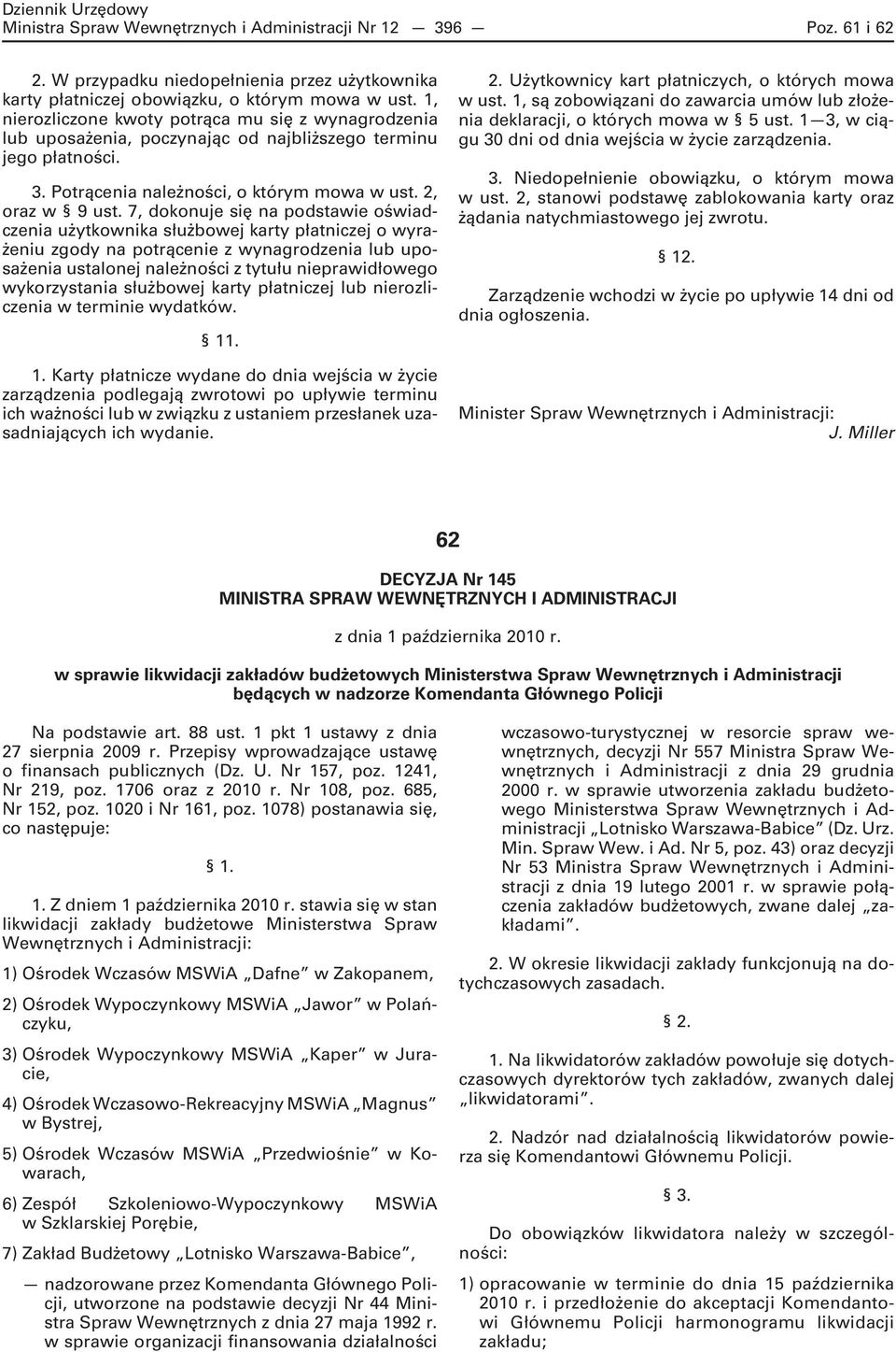 7, dokonuje się na podstawie oświadczenia użytkownika służbowej karty płatniczej o wyrażeniu zgody na potrącenie z wynagrodzenia lub uposażenia ustalonej należności z tytułu nieprawidłowego