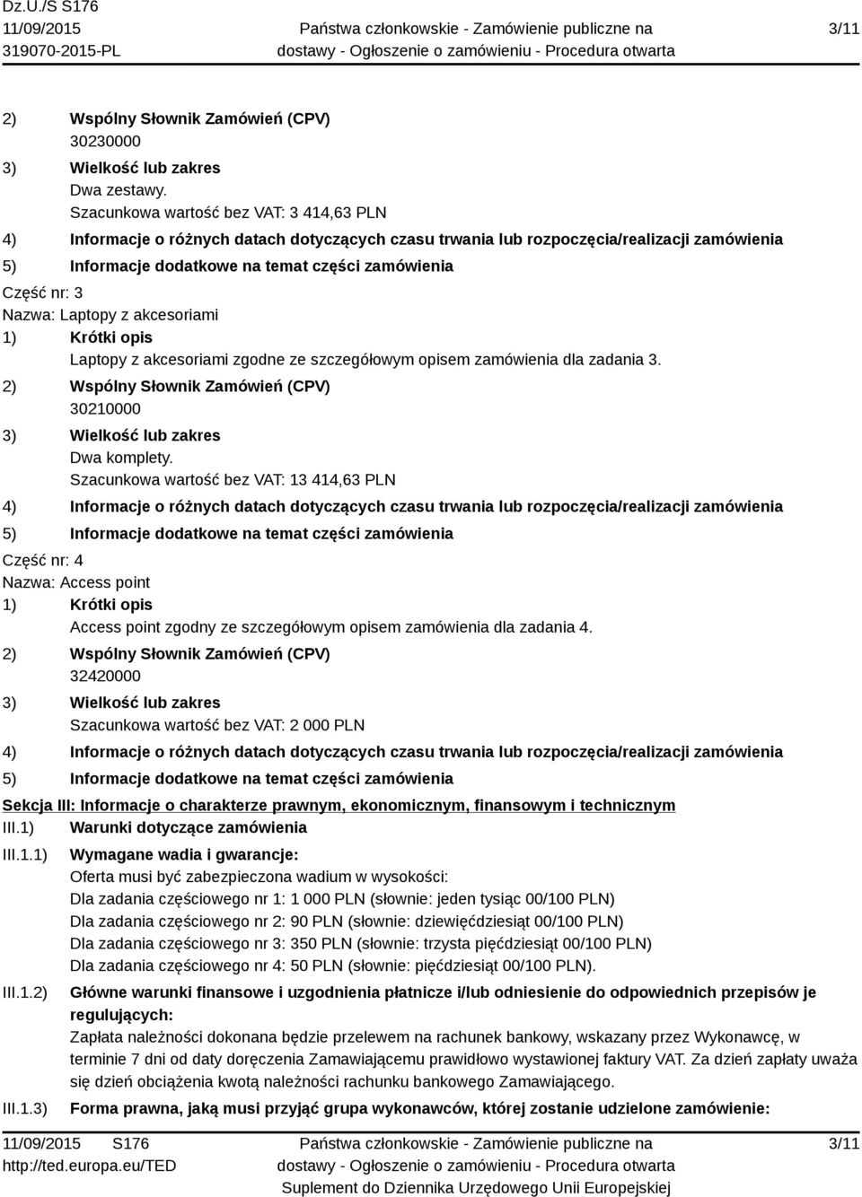 Nazwa: Laptopy z akcesoriami 1) Krótki opis Laptopy z akcesoriami zgodne ze szczegółowym opisem zamówienia dla zadania 3.