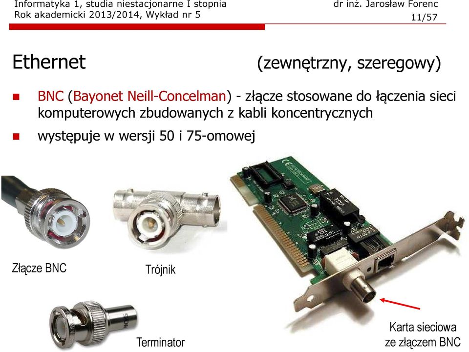 sieci komputerowych zbudowanych z kabli koncentrycznych występuje w