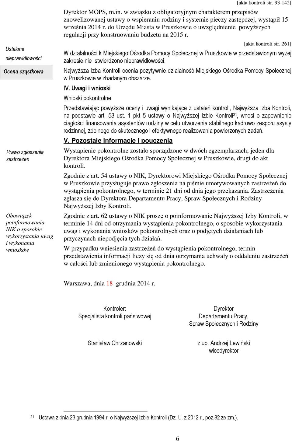 w związku z obligatoryjnym charakterem przepisów znowelizowanej ustawy o wspieraniu rodziny i systemie pieczy zastępczej, wystąpił 15 września 2014 r.