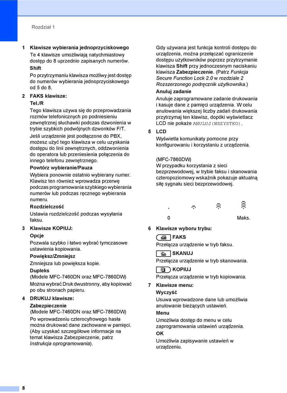 /R Tego klawisza używa się do przeprowadzania rozmów telefonicznych po podniesieniu zewnętrznej słuchawki podczas dzwonienia w trybie szybkich podwójnych dzwonków F/T.