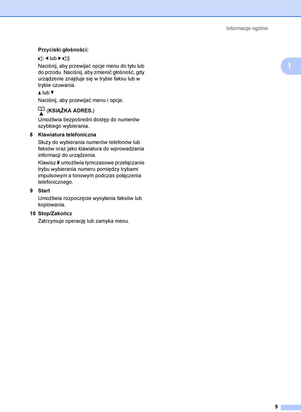 ) Umożliwia bezpośredni dostęp do numerów szybkiego wybierania.
