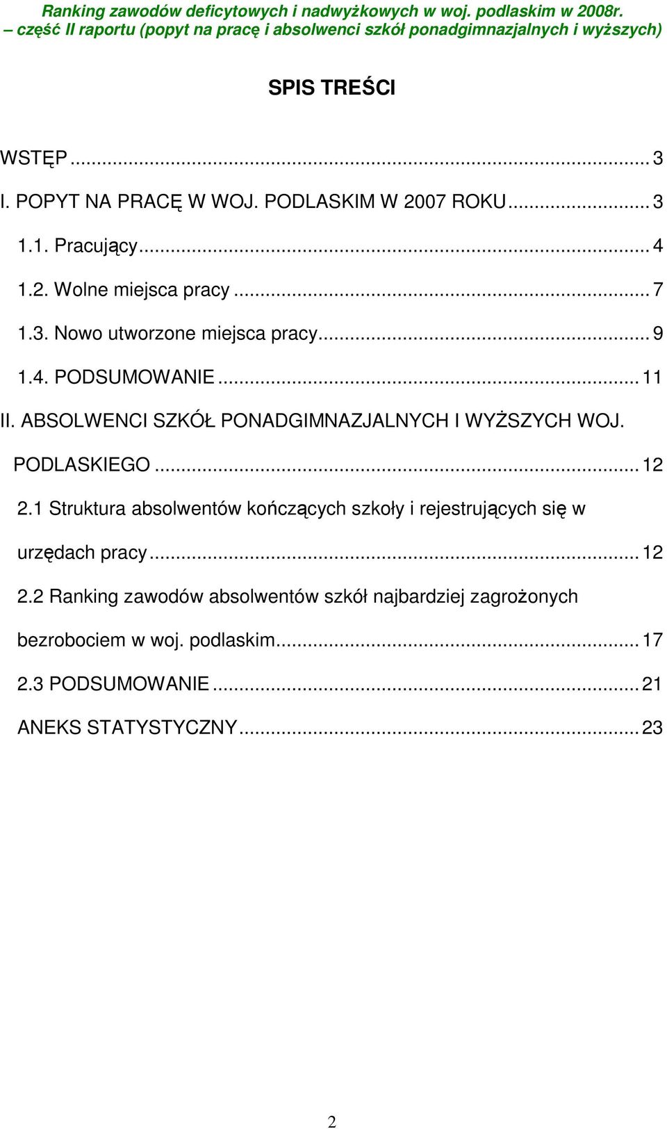 PODLASKIEGO... 12 2.1 Struktura absolwentów kończących szkoły i rejestrujących się w urzędach pracy... 12 2.2 Ranking zawodów absolwentów szkół najbardziej zagrożonych bezrobociem w woj.