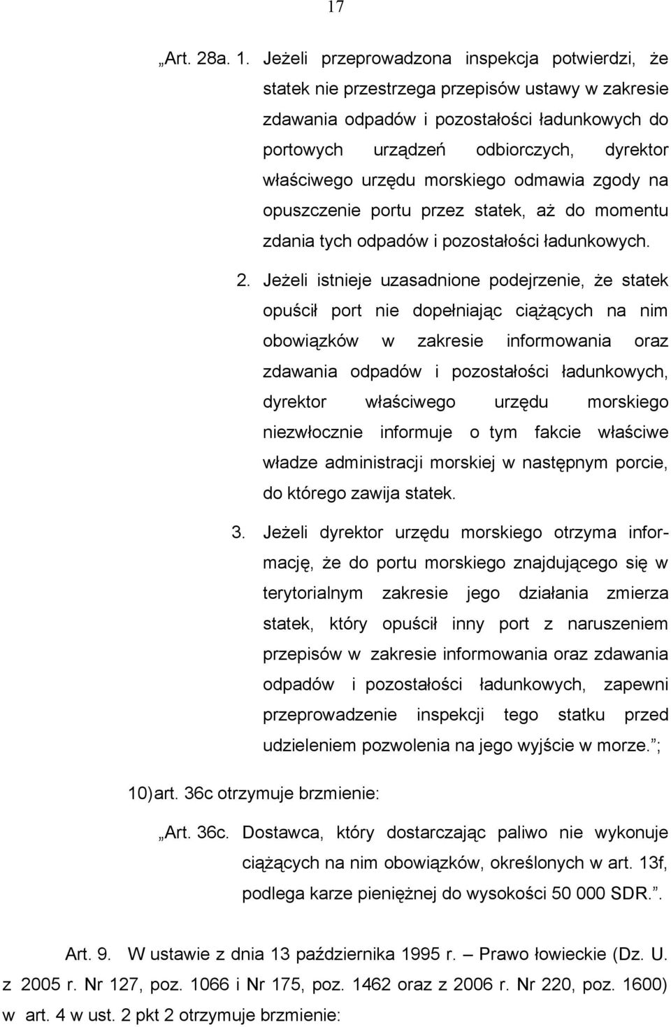 urzędu morskiego odmawia zgody na opuszczenie portu przez statek, aż do momentu zdania tych odpadów i pozostałości ładunkowych. 2.