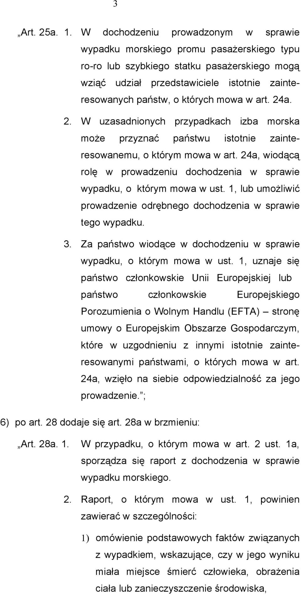 mowa w art. 24a. 2. W uzasadnionych przypadkach izba morska może przyznać państwu istotnie zainteresowanemu, o którym mowa w art.