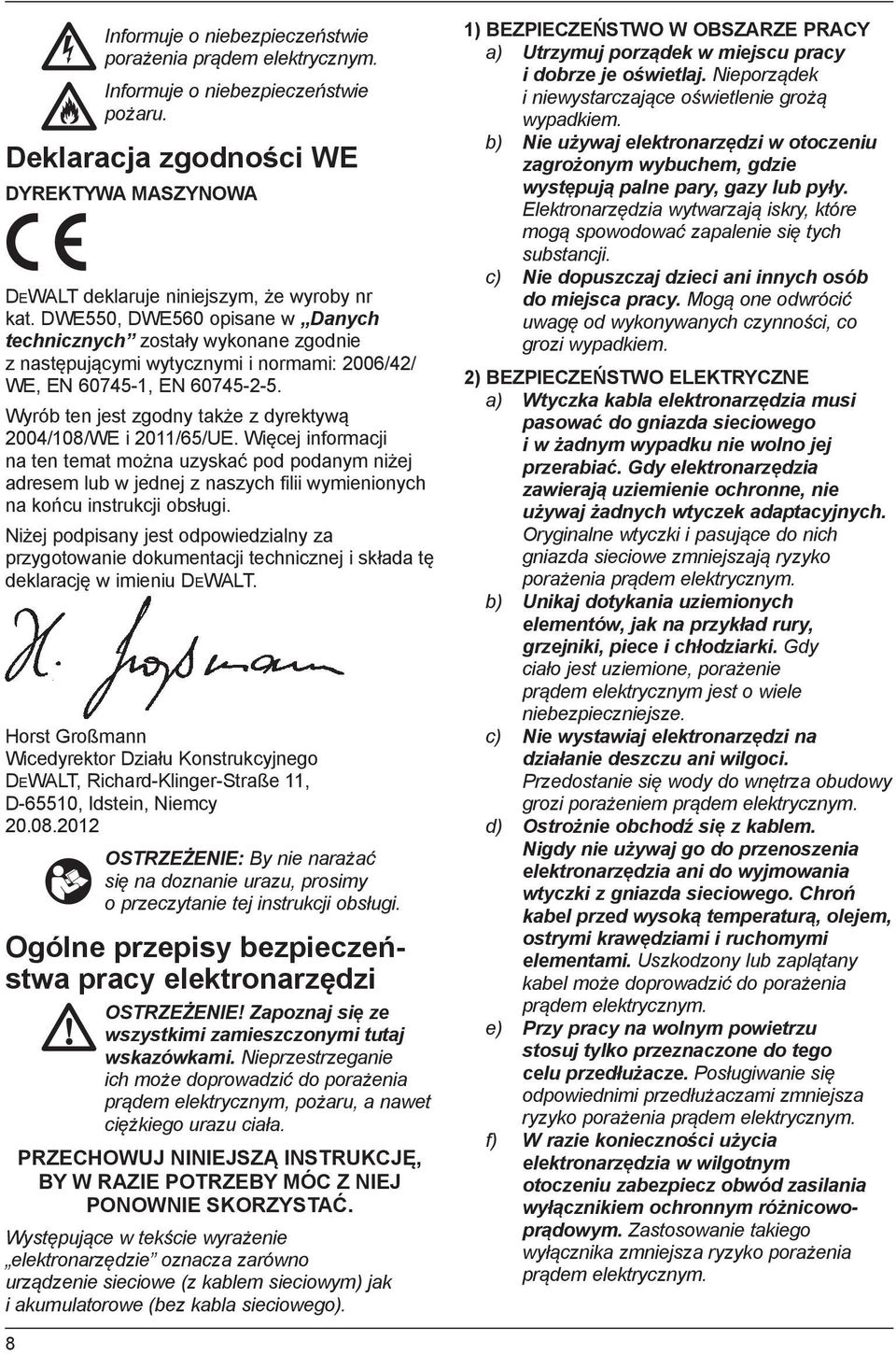 Wyrób ten jest zgodny także z dyrektywą 2004/108/WE i 2011/65/UE.