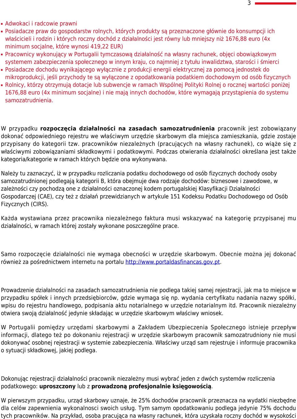 społecznego w innym kraju, co najmniej z tytułu inwalidztwa, starości i śmierci Posiadacze dochodu wynikającego wyłącznie z produkcji energii elektrycznej za pomocą jednostek do mikroprodukcji, jeśli