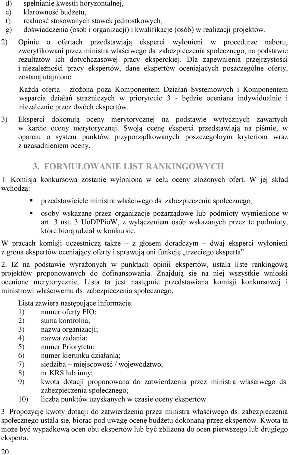 zabezpieczenia społecznego, na podstawie rezultatów ich dotychczasowej pracy eksperckiej.