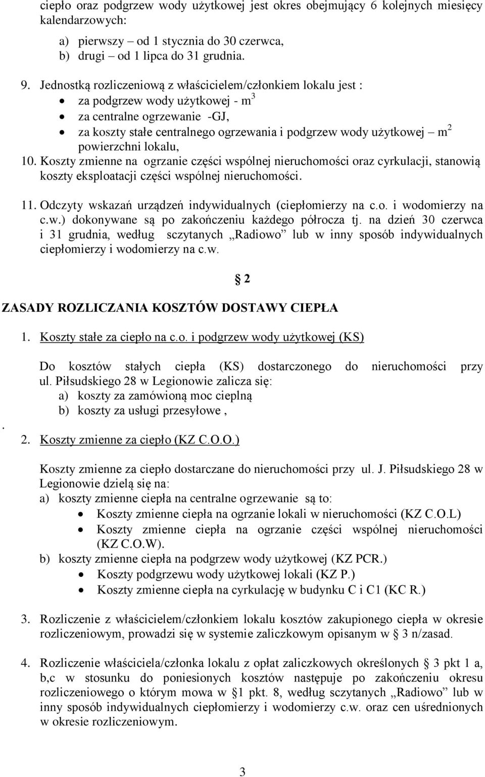 powierzchni lokalu, 10. Koszty zmienne na ogrzanie części wspólnej nieruchomości oraz cyrkulacji, stanowią koszty eksploatacji części wspólnej nieruchomości. 11.
