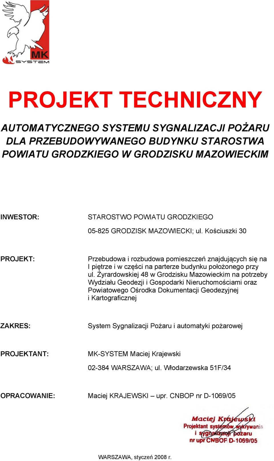 Żyrardowskiej 48 w Grodzisku Mazowieckim na potrzeby Wydziału Geodezji i Gospodarki Nieruchomościami oraz Powiatowego Ośrodka Dokumentacji Geodezyjnej i Kartograficznej ZAKRES: System