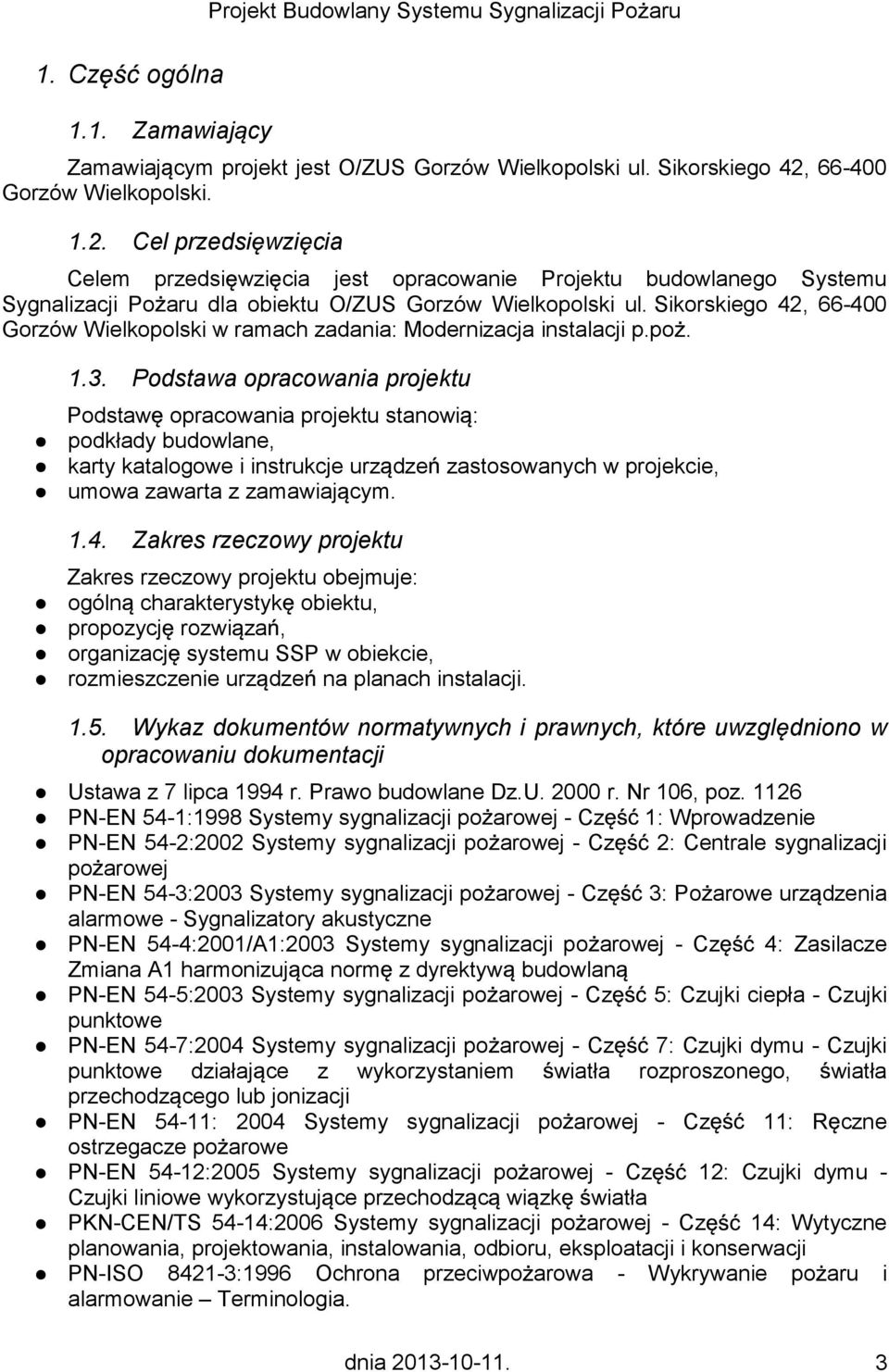 Sikorskiego 42, 66-400 Gorzów Wielkopolski w ramach zadania: Modernizacja instalacji p.po. 1.3.