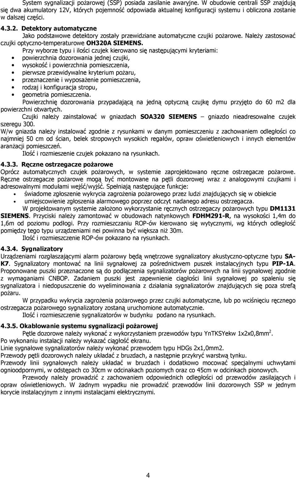 NaleŜy zastosować czujki optyczno-temperaturowe OH320A SIEMENS.